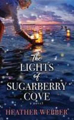 The Lights of Sugarberry Cove de Heather Webber