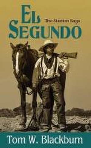 El Segundo: The Stanton Saga de Tom W. Blackburn