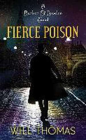 Fierce Poison: A Barker and Llewelyn Novel de Will Thomas