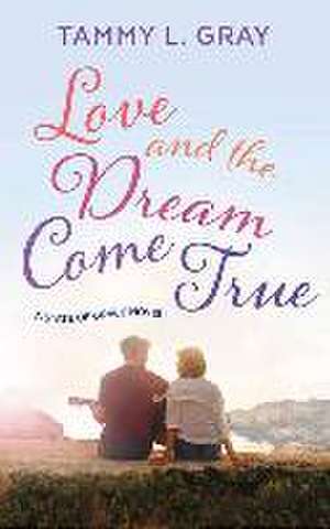 Love and the Dream Come True: A State of Grace Novel de Tammy L. Gray