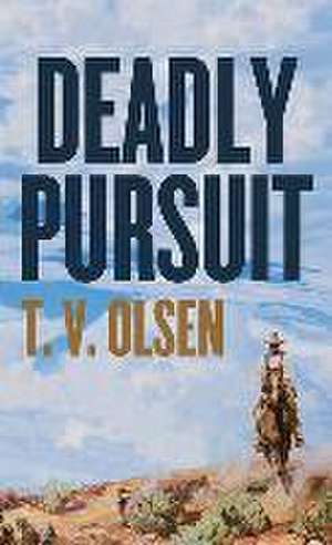 Deadly Pursuit de T. V. Olsen