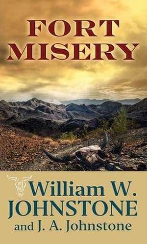 Fort Misery: Fort Misery de William W. Johnstone