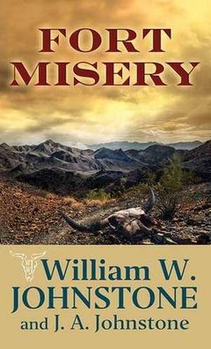 Fort Misery de William W. Johnstone