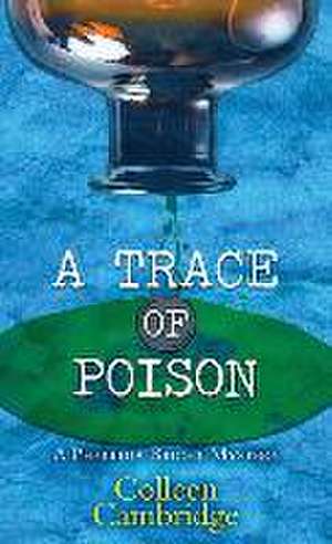 A Trace of Poison: A Phyllida Bright Mystery de Colleen Cambridge