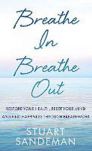 Breathe In, Breathe Out de Stuart Sandeman