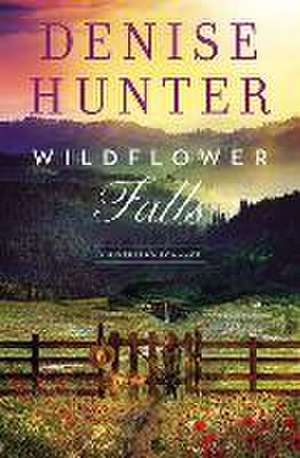 Wildflower Falls de Denise Hunter