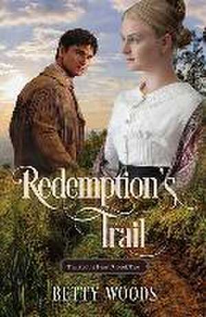 Redemption's Trail: Trails of the Heart de Betty Woods