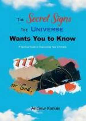 The Secret Signs the Universe Wants You to Know de Andrew Kanias