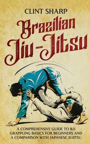 Brazilian Jiu-Jitsu de Clint Sharp