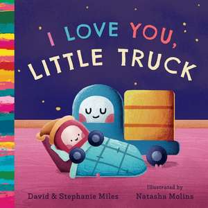 I Love You, Little Truck de David Miles