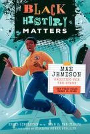 Black History Heroes: Mae Jemison: Shooting for the Stars: The First Black Woman in Space de Chris Singleton