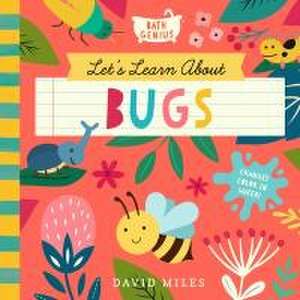 Let's Learn About Bugs: A Color-Changing Bath Book de David Miles