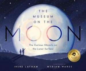 The Museum on the Moon de Irene Latham