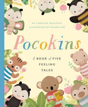 PocoKins: A Book of Five Feeling Tales de Caroline Derlatka