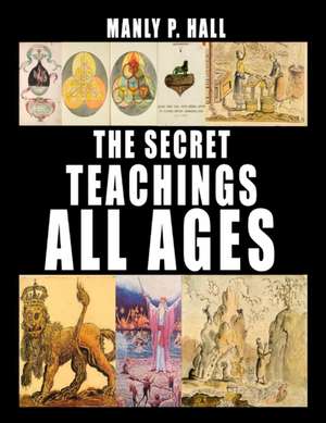 The Secret Teachings of All Ages de Manly P. Hall