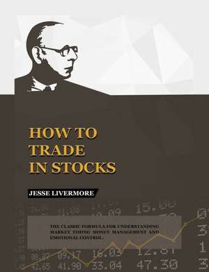 How to Trade In Stocks de Jesse Livermore