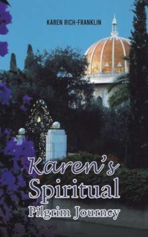 Karen's Spiritual Pilgrim Journey de Karen Rich-Franklin