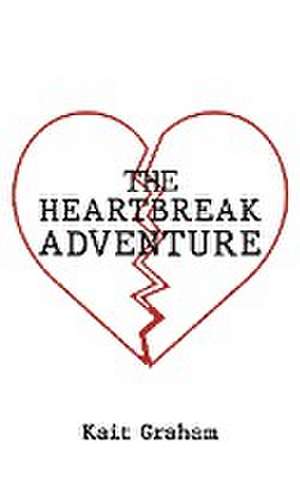 The Heartbreak Adventure de Kait Graham