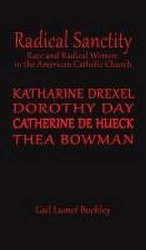 Radical Sanctity de Gail Lumet Buckley