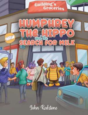 Humphrey the Hippo and the Search for Milk de John Redstone