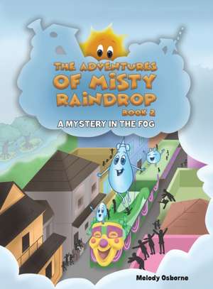 The Adventures of Misty Raindrop - Book 2 de Melody Osborne