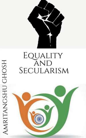 Equality and Secularism de Amritangshu Ghosh