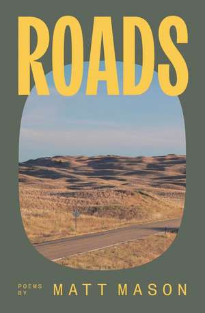 Roads: Poems by Matt Mason de Matt Mason