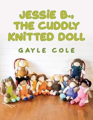 JESSiE B., THE CUDDLY KNiTTED DOLL de Patricia G Cole