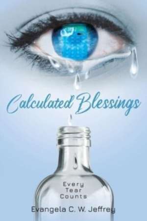 Calculated Blessings de Evangela C W Jeffrey