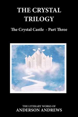 Andrews, A: Crystal Trilogy, The Crystal Castle - Part Three