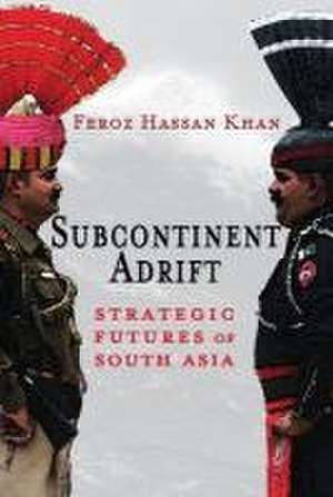 Subcontinent Adrift de Feroz Hassan Khan