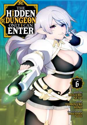 The Hidden Dungeon Only I Can Enter (Manga) Vol. 6 de Meguru Seto