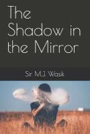 Wasik, M: SHADOW IN THE MIRROR