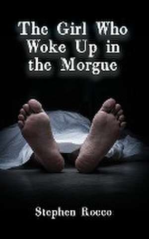 Girl Who Woke Up in the Morgue de Stephen Rocco