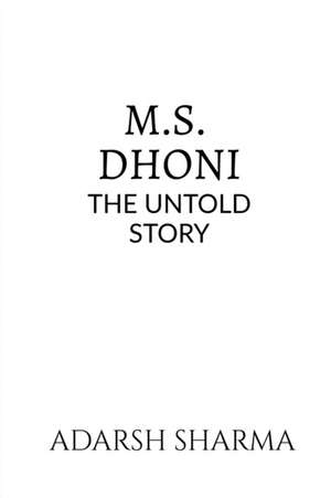 M.S. DHONI -THE UNTOLD STORY de Adarsh Sharma