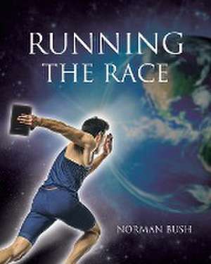 Running the Race de Norman Bush