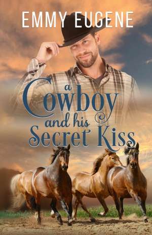 A Cowboy and his Secret Kiss de Emmy Eugene