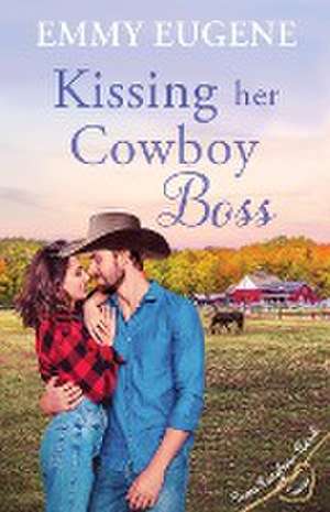 Kissing Her Cowboy Boss de Emmy Eugene