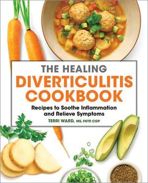 The Healing Diverticulitis Cookbook de Terri Ward