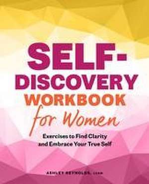 Self-Discovery Workbook for Women de Ashley Reynolds