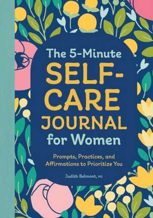 The 5-Minute Self-Care Journal for Women de Judith Belmont