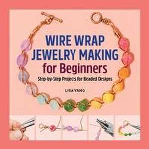 Wire Wrap Jewelry Making for Beginners de Lisa Yang