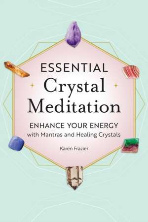 Essential Crystal Meditation de Karen Frazier