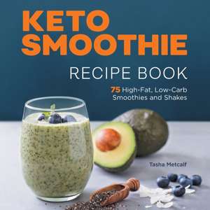 Keto Smoothie Recipe Book de Tasha Metcalf