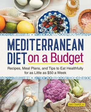 Mediterranean Diet on a Budget de Emily Cooper