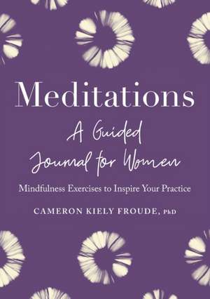 Meditations: A Guided Journal for Women de Cameron Kiely Froude