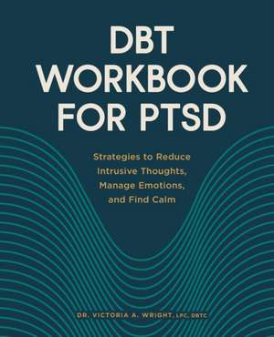 Dbt Workbook for Ptsd de Victoria A Wright