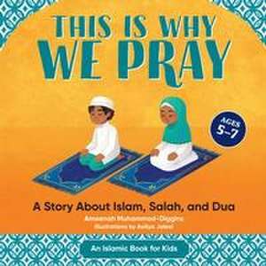 This is Why We Pray de Ameenah Muhammad-Diggins