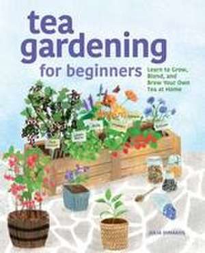 Tea Gardening for Beginners de Julia Dimakos