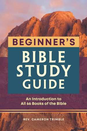 The Beginner's Bible Study Guide de Cameron Trimble